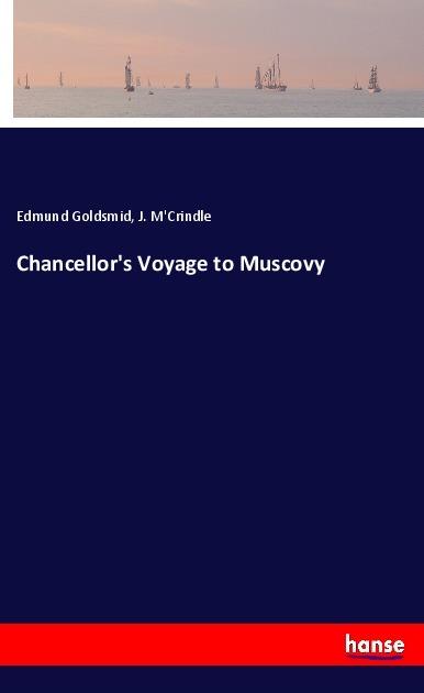 Produktbild Chancellor's Voyage to Muscovy (Deutsch, Edmund Goldsmid, 2018)