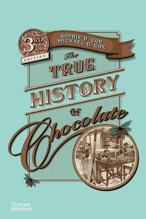 The True History of Chocolate (Englisch, Sophie D. Coe, 2019)