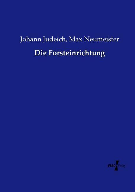 Produktbild Die Forsteinrichtung (Deutsch, Max Neumeister, Johann Judeich, 2015)