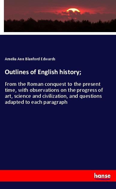 Produktbild Outlines of English history (Deutsch, Amelia Ann Blanford Edwards, 2018)