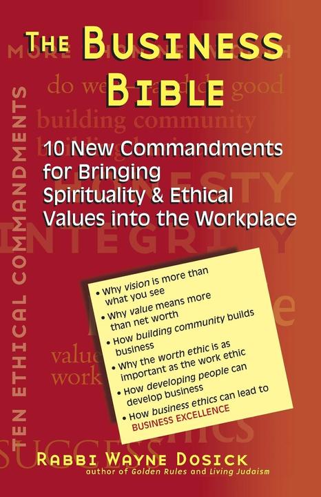 The Business Bible: 101 New Commandments for Bringing Spirituality & Ethical Values Into the Workpla (English, Wayne Dosick, 2000)