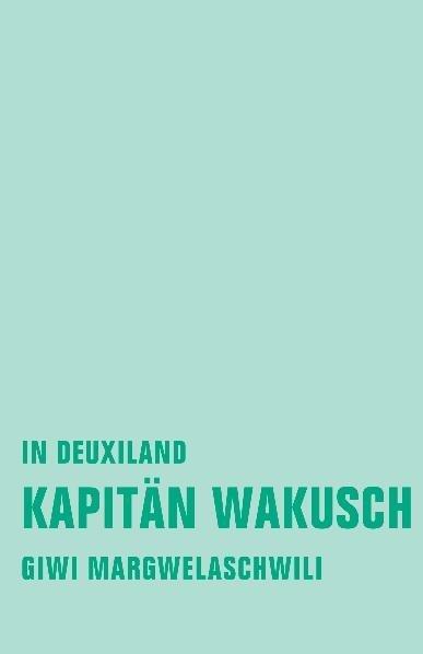 Actual product image Kapitän Wakusch 1 (German, Giwi Margwelashvili, 2010)