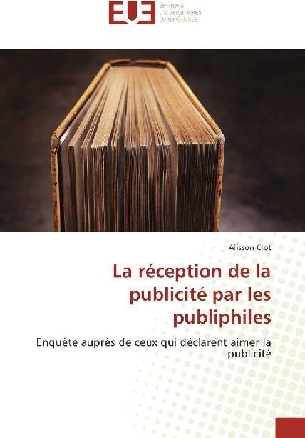 Produktbild La réception de la publicité par les publiphiles (Alisson Clot, 2017)