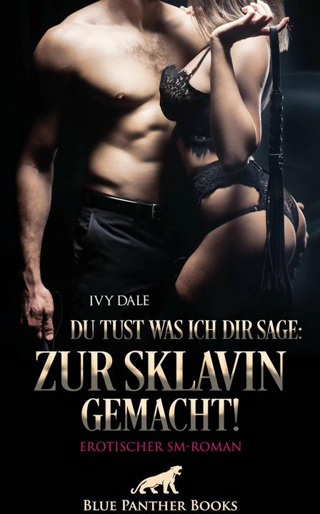 Produktbild Du tust was ich dir sage: zur Sklavin gemacht! Erotischer SM-Roman (Deutsch, Panther Blue, Ivy Dale, 2024)