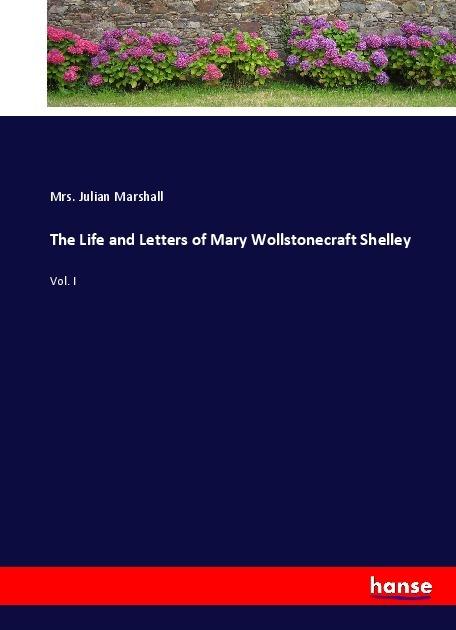 Produktbild The Life and Letters of Mary Wollstonecraft Shelley (Deutsch, Mrs. Julian Marshall, 2017)