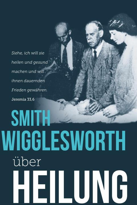 Produktbild Smith Wigglesworth über Heilung (Deutsch, Smith Wigglesworth, 2025)