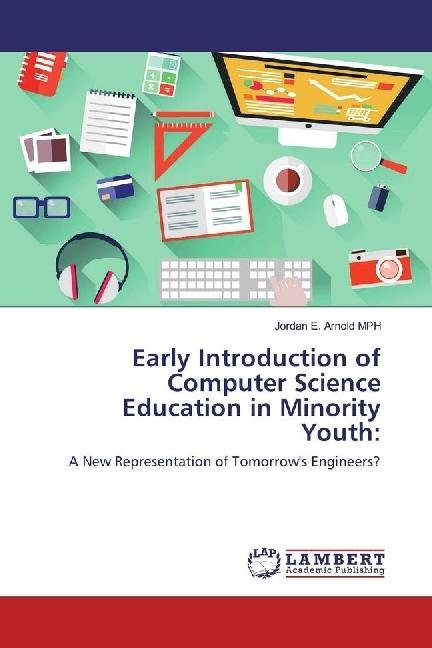 Produktbild Early Introduction of Computer Science Education in Minority Youth: (Jordan E. Arnold MPH, 2017)
