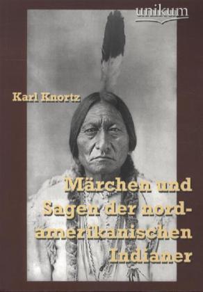 Produktbild Märchen und Sagen der nordamerikanischen Indianer (Karl Knortz)