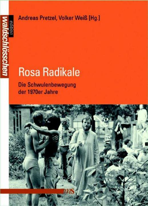 Produktbild Rosa Radikale (Deutsch, Sebastian Haunss, Volker Weiss, Andreas Pretzel, Michael Holy, Ralf König, Jens Dobler, Rosa von Praunheim, Benno Gammerl, Craig Griffiths, Elmar Kraushaar, Martin Dannecker, Volker Woltersdorff, Patrick Henze, 2012)