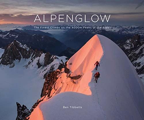 Alpenglow - The Finest Climbs On The 4000m Peaks Of The Alps (Les plus beaux sommets des Alpes) (Anglais, 2019)