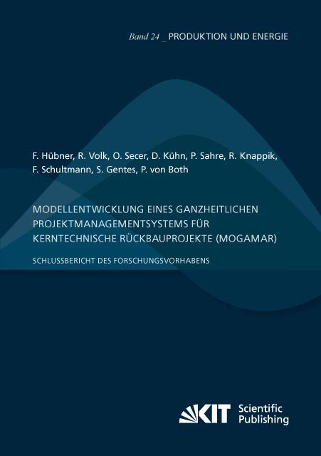 Actual product image Modellentwicklung eines ganzheitlichen Projektmanagementsystems für kerntechnische Rückbauprojekte ( (German, Daniel Kühn, Rebekka Volk, Francs Schultmann, Sascha Gentes, Felix Hübner, Oktay Secer, Reinhard Knappik, Peter Sahre, Petra von Both, 2018)