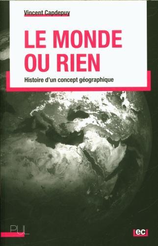 Produktbild Le monde ou rien : histoire d'un concept géographique (Französisch, Capdepuy Vincent, 2023)