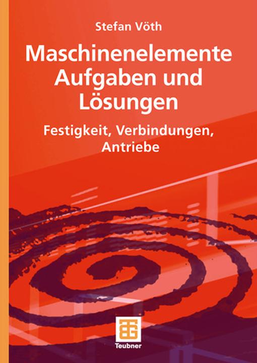 Produktbild Maschinenelemente, Aufgaben und Lösungen (Stefan Vöth, 2007)