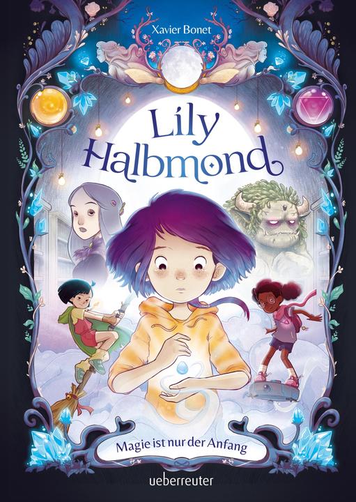 Produktbild Lily Halbmond - Magie ist nur der Anfang (Deutsch, Xavier Bonet, 2024)