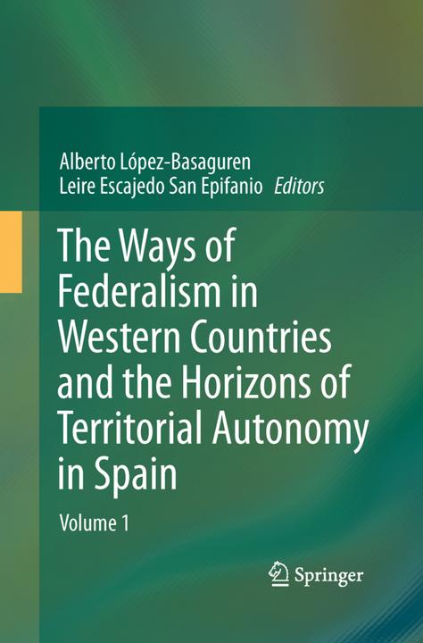 Produktbild The Ways of Federalism in Western Countries and the Horizons of Territorial Autonomy in Spain (Alberto López - Basaguren, Leire Escajedo San Epifanio, 2015)
