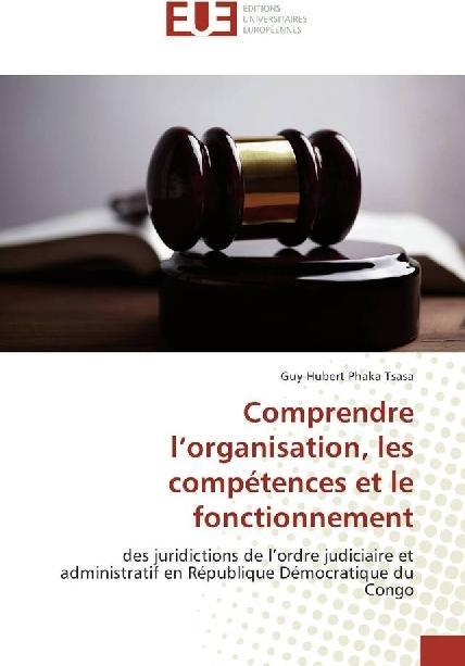 Produktbild Comprendre l'organisation, les compétences et le fonctionnement (Guy-Hubert Phaka Tsasa, 2017)