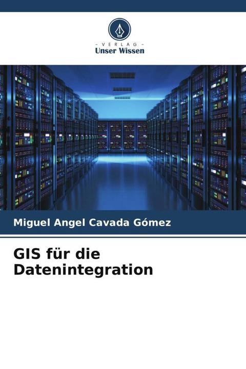 Produktbild GIS für die Datenintegration (Miguel Angel Cavada Gómez, 2023)