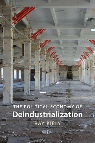 Produktbild The Political Economy of Deindustrialisation (Englisch, Prof. Ray Kiely, 2024)