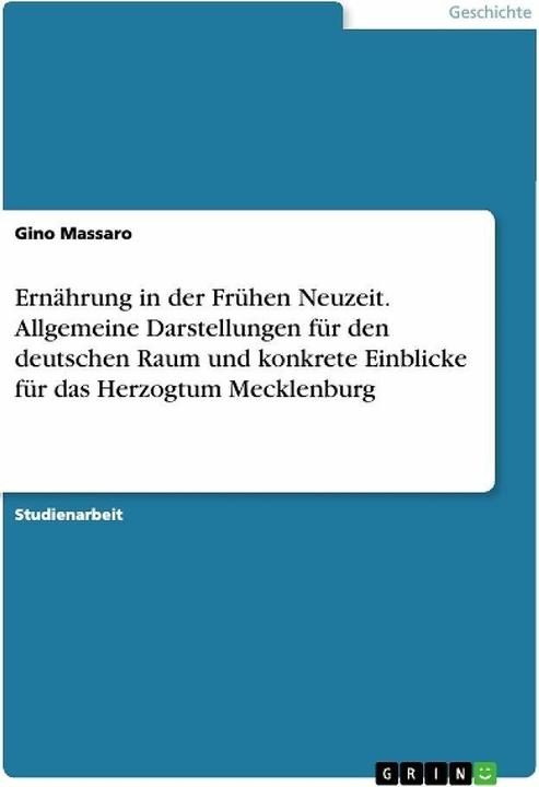 Produktbild Ernährung in der Frühen Neuzeit. Allgemeine Darstellungen für den deutschen Raum und konkrete E (Deutsch, Gino Massaro, 2020)