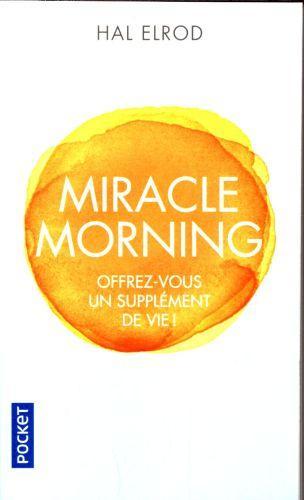 Image du produit Miracle morning : offrez-vous un supplément de vie! (Français, Elrod Hal, 2017)