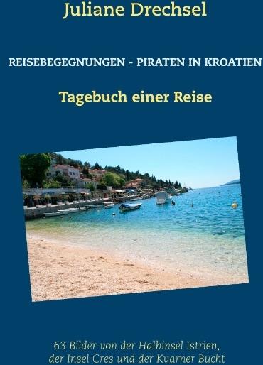 Actual product image Reisebegegnungen - Piraten in Kroatien (German, Juliane Drechsel, 2019)