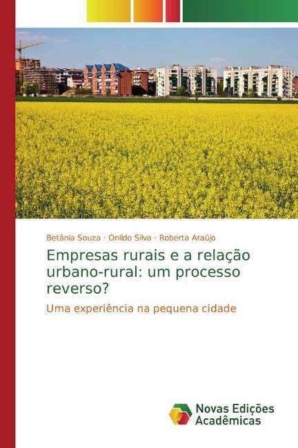 Immagine prodotto Empresas rurais e a relação urbano-rural: um processo reverso? (Roberta Araújo, Betânia Souza, Onildo Silva, 2019)