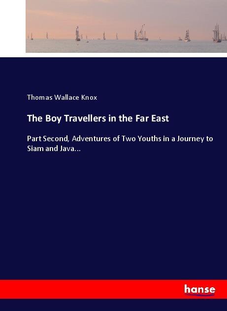 Produktbild The Boy Travellers in the Far East (Deutsch, Thomas Wallace Knox, 2017)