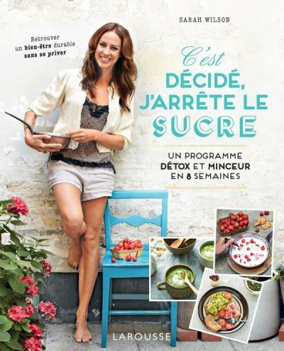 Produktbild Larousse pratique C'est décidé, j'arrête le sucre (Französisch, Wilson Sarah, 2024)