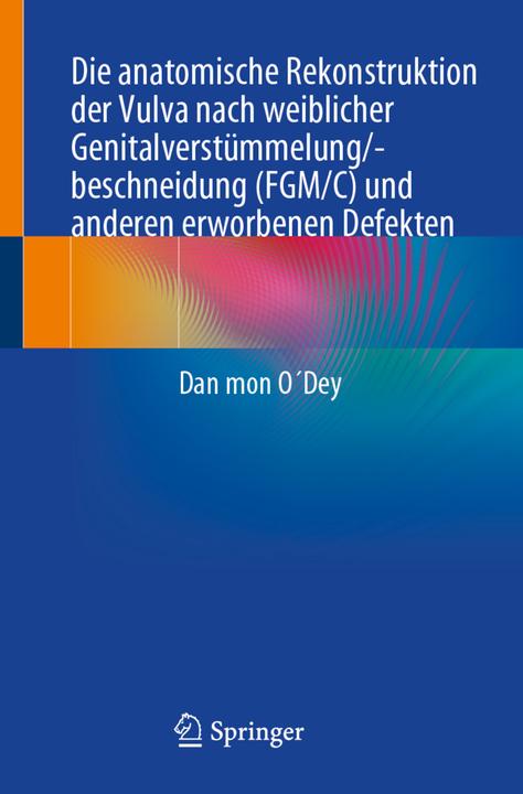 Immagine prodotto Die anatomische Rekonstruktion der Vulva nach weiblicher Genitalverstümmelung/-beschneidung (FGM/C) (Tedesco, Dan mon O'Dey, 2023)