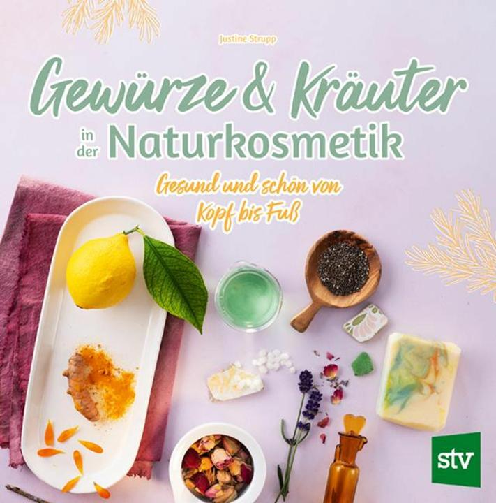 Produktbild Gewürze und Kräuter in der Naturkosmetik (Deutsch, Justine Strupp, 2024)