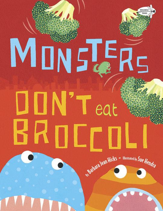 Actual product image Monsters Don't Eat Broccoli (English, Hicks Barbara Jean, 2014)