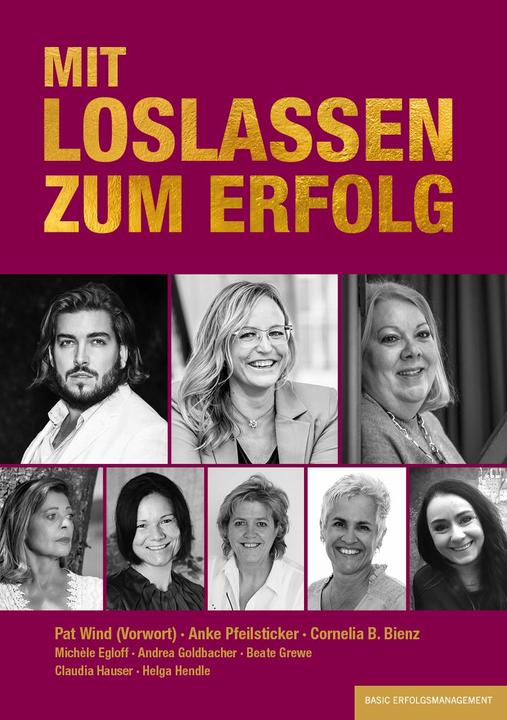 Produktbild Mit Loslassen Zum Erfolg (Deutsch, Cornelia B. Bienz, Beate Grewe, Helga Hendle, Michéle Egloff, Andrea Goldbacher, 2024)