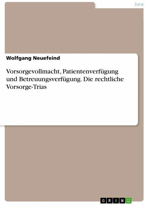 Actual product image Vorsorgevollmacht, Patientenverfügung und Betreuungsverfügung. Die rechtliche Vorsorge-Trias (German, Wolfgang Neuefeind, 2021)