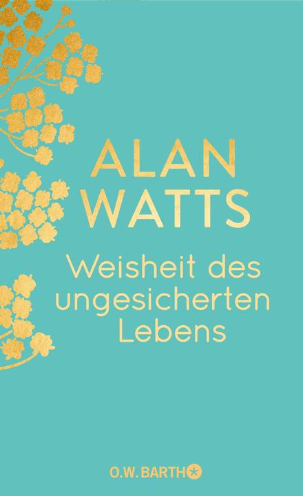 Produktbild Weisheit des ungesicherten Lebens (Deutsch, Alan Watts, 2024)