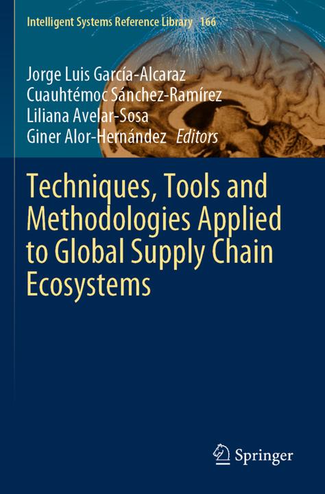 Image du produit Techniques, Tools and Methodologies Applied to Global Supply Chain Ecosystems (Jorge Luis García-Alcaraz, Giner Alor-Hernández, Liliana Avelar-Sosa, Cuauhtémoc Sánchez-Ramírez, 2020)