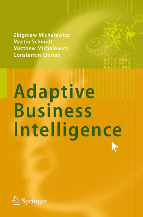 Immagine prodotto Adaptive Business Intelligence (Martin Schmidt, Matthew Michalewicz, Constantin Chiriac, Zbigniew Michalewicz, 2010)