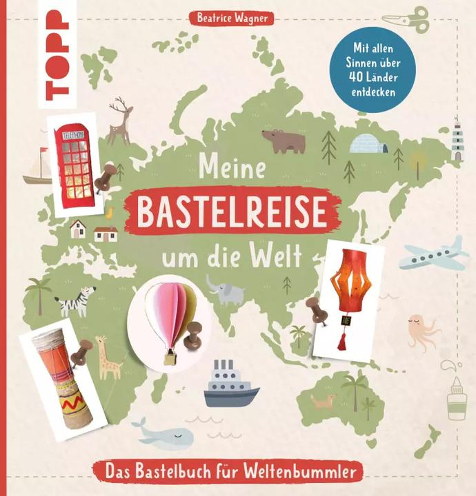 Produktbild Meine Bastelreise um die Welt - Das Bastelbuch für Weltentdecker
