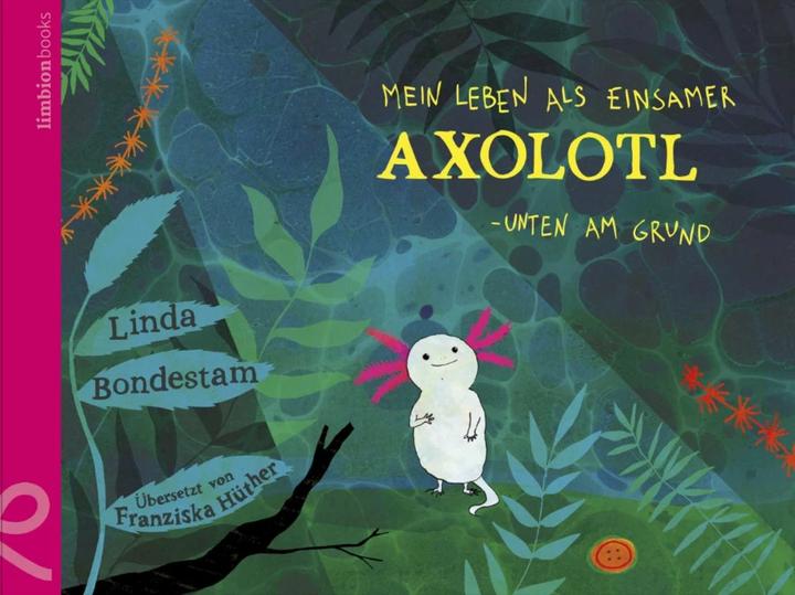 Produktbild Mein Leben als einsamer Axolotl (Deutsch, Linda Bondestam, 2023)