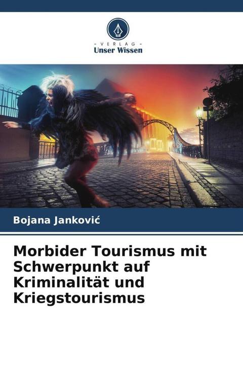 Immagine prodotto Morbider Tourismus mit Schwerpunkt auf Kriminalität und Kriegstourismus (Bojana Jankovic, 2024)