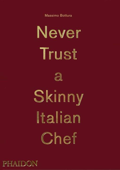 Actual product image Never Trust A Skinny Italian Chef (English, Massimo Bottura, 2014)