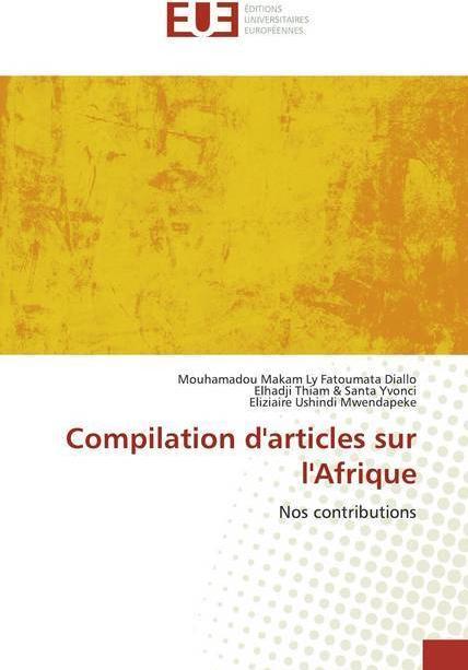 Produktbild Compilation d'articles sur l'Afrique (Eliziaire Ushindi Mwendapeke, Elhadji Thiam & Santa Yvonci, Mouhamadou Makam Ly Fatoumata Diallo, 2020)