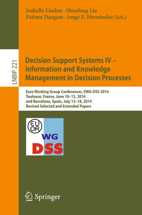 Actual product image Decision Support Systems IV - Information and Knowledge Management in Decision Processes (Jorge Hernández, Shaofeng Liu, Fátima Dargam, Isabelle Linden, 2015)