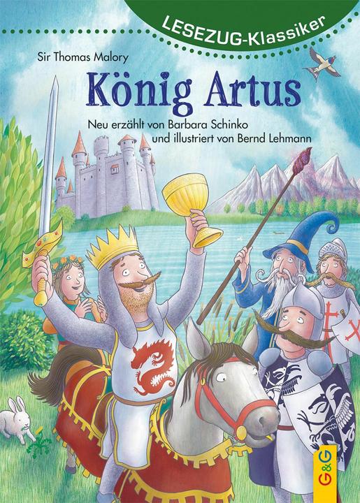 Produktbild LESEZUG/Klassiker: König Artus (Deutsch, Barbara Schinko, Bernd Lehmann, 2024)