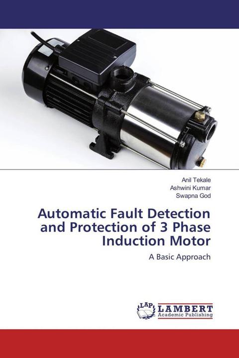 Actual product image Automatic Fault Detection and Protection of 3 Phase Induction Motor (German, Ashwini Kumar, Swapna God, Anil Tekale, 2018)