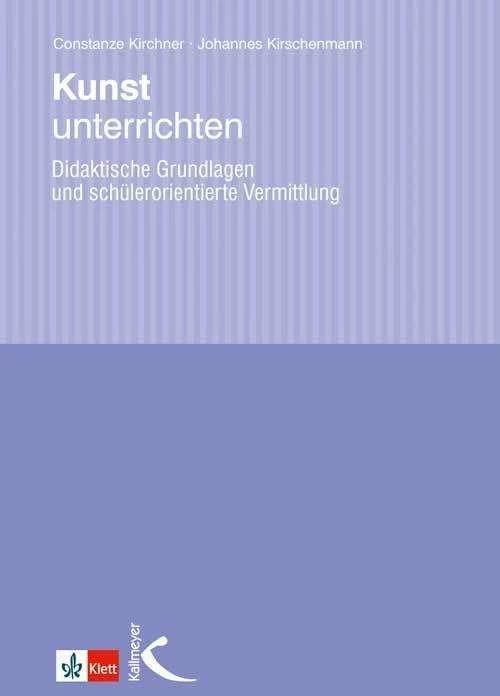 Actual product image Kunst unterrichten (German, Constanze Kirchner, Johannes Kirschenmann, 2020)