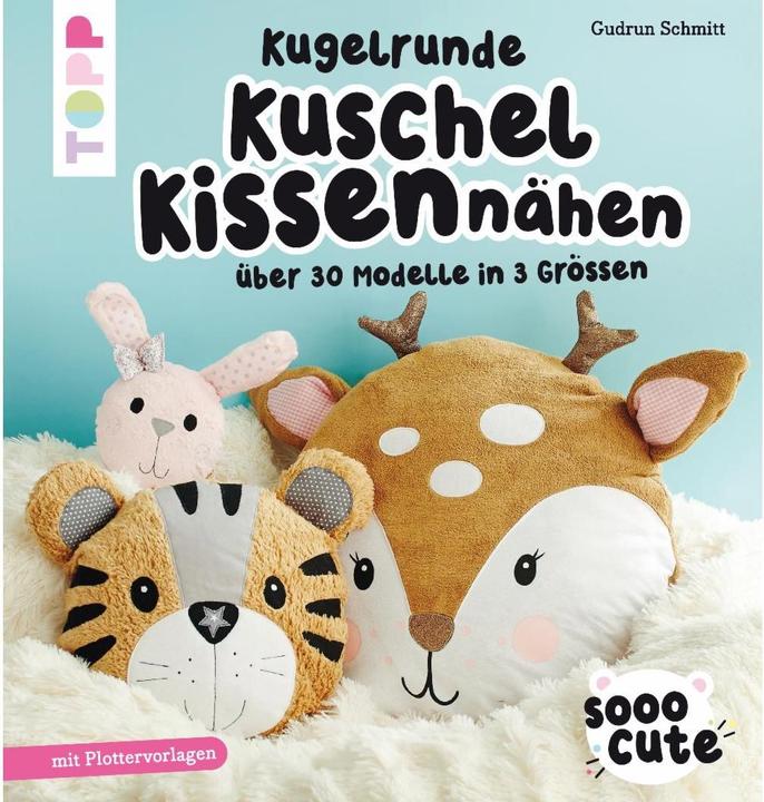 Sooo Cute - Kugelrunde Kuschelkissen nähen (Deutsch, Gudrun Schmitt, 2020)