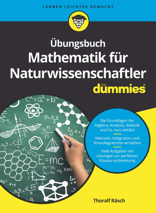 Übungsbuch Mathematik für Naturwissenschaftler für Dummies (German, Thoralf Räsch, 2018)