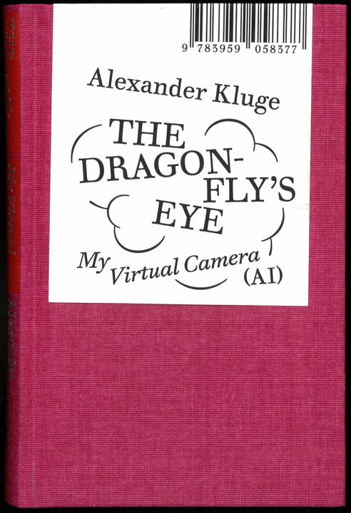 Actual product image Alexander Kluge: The Dragonflys Eye (English, Alexander Wise, Wolfgang Schwärzler, 2024)