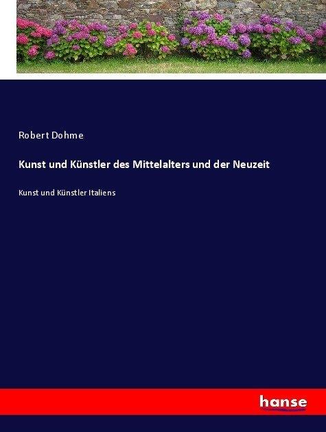 Produktbild Kunst und Künstler des Mittelalters und der Neuzeit (Deutsch, Robert Dohme, 2017)