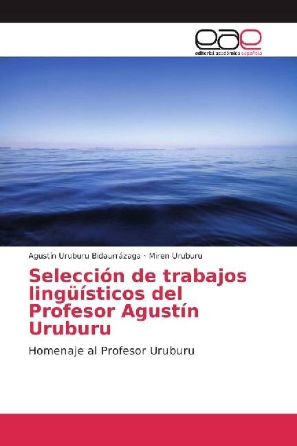 Actual product image Selección de trabajos lingüísticos del Profesor Agustín Uruburu (Miren Uruburu, Agustín Uruburu Bidaurrázaga, 2017)
